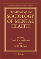 Carol S. Aneshensel, Jo C. Phelan - Handbook of the Sociology of Mental Health