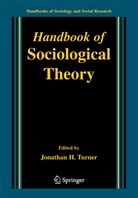 Jonatha H Turner, Jonathan H Turner, Jonathan H Turner, Jonathan H. Turner - Handbook of Sociological Theory