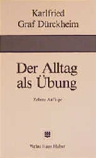 Karlfried Dürckheim, Karlfried Graf von Dürckheim - Der Alltag als Übung
