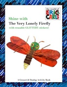 Eric Carle, Eric (ILT) Carle, Eric Carle - Shine With the Very Lonely Firefly