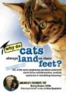 Marty Becker, Marty Becker D. V. M., Gina Spadafori - Why Do Cats Always Land on Their Feet?: 101 of the Most Perplexing Questions Answered about Feline Unfathomables, Medical Mysteries and Befuddling Beh