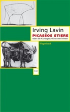 Irving Lavin - Picassos Stiere oder die Kunstgeschichte von hinten