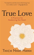 James Gimian, Thich Nhat Hanh, Thich Nhat Hanh, Thich Nhat Hanh - True Love: