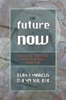 Amy Sue Bix, Aian I. Marcus, Alan I Marcus, Alan I. Marcus, Alan I. Bix Marcus, Marcus Alan I. - Future Is Now