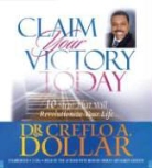 Creflo A. Dollar, Creflo A. Dollar, Roscoe Orman - Claim Your Victory Today: 10 Steps That Will Revolutionize Your Life (Audio book)