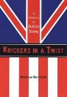 Jonathan Bernstein - Knickers in a Twist Dictionary of British Slang