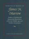 Jeffrey F. Hamburger, A. Korteweg, Jeffrey Hamburger, Jeffrey F. Hamburger, Anne Korteweg, Anne S. Korteweg - Tributes in Honor of James H. Marrow: Studies in Painting and