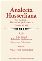 Anna-Teres Tymieniecka, Anna-Teresa Tymieniecka, A-T. Tymieniecka - LifeIn the Glory of its Radiating Manifestations