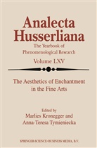 Kronegger, M Kronegger, M. Kronegger, Tymieniecka, Tymieniecka, Anna-Teresa Tymieniecka... - The Aesthetics of Enchantment in the Fine Arts