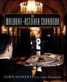 John Doherty, John/ Harrisson Doherty, John Harrisson, Ellen Silverman - The Waldorf = Astoria Cookbook