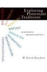 W David Buschart, W. David Buschart - Exploring Protestant Traditions