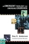 Ray S Anderson, Ray S. Anderson - An Emergent Theology for Emerging Churches