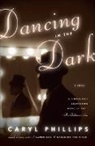 Caryl Phillips - Dancing in the Dark