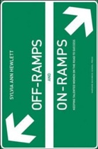 Sylvia Hewlett, Sylvia A. Hewlett, Sylvia Ann Hewlett - Off-Ramps and On-Ramps