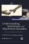 Danya Glaser, Vivien Prior, Vivien Glaser Prior - Understanding Attachment and Attachment Disorders