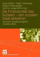 Karin Böllert, Peter Hansbauer, Brigitte Hasenjürgen - Die Produktivität des Sozialen - den sozialen Staat aktivieren