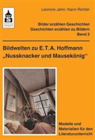 Leonor Jahn, Leonore Jahn, Karin Richter - Bildwelten zu E.T.A. Hoffmann "Nussknacker und Mausekönig"
