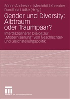Sünne Andresen, Mechthil Koreuber, Mechthild Koreuber, Dorothea Lüdke - Gender und Diversity: Albtraum oder Traumpaar?