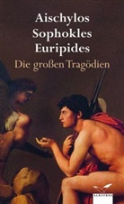 Aischylos, Euripides, Sophokles, Wolf H. Friedrich - Die großen Tragödien