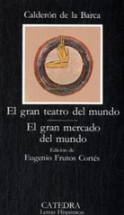 Pedro Calderón De La Barca, Eugenio Frutos Cortes - El gran teatro del mundi. El gran mercado del mundo