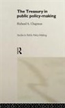 Chapman, Prof Ri Chapman, Prof Richard a Chapman, Prof Richard a. Chapman, Prof. Richard A. Chapman, Ri Chapman... - Treasury in Public Policy-Making
