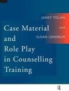 Susan Lendrum, Susan Tolan Lendrum, Janet Tolan, Janet Lendrum Tolan, Tolan Janet - Case Material and Role Play in Counselling Training