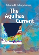 Johann R E Lutjeharms, Johann R. E. Lutjeharms, Johann R.E. Lutjeharms - The Agulhas Current