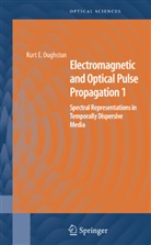 Kurt Oughstun, Kurt E Oughstun, Kurt E. Oughstun - Electromagnetic and Optical Pulse Propagation 1. Vol.1