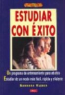 Barbara Kleber - Estudiar con éxito : un programa de entrenamiento para adultos. Estudiar de un modo más fácil, rápido y eficiente