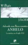 Willigis Jäger - Adonde nos lleva nuestro anhelo : La mística del siglo XXI