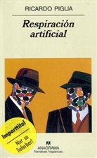 Ricardo Piglia, Ricardo Pligia - Respiración artificial