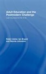 Ian Bryant, Ian Johnston Bryant, Bryant Ian, Rennie Johnston, Rennie (University of Southampton) Johnston, Johnston Rennie... - Adult Education and the Postmodern Challenge