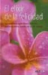 Francis Amalfi - El elixir de la felicidad : las enseñanzas de los libros y maestros mas inspiradores, reunidos en un solo volumen