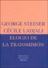 Cécile Ladjali, George Steiner - Elogio de la transmisión : maestro y alumno