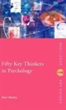 Alexandra Forsythe, Alexandra (Aberystwyth University Forsythe, Noel Sheehy, Noel (Liverpool John Moores University Sheehy, Noel Forsythe Sheehy, Sheehy Noel... - Fifty Key Thinkers in Psychology