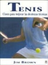 Jim Brown - Tenis : claves para mejorar las destrezas técnicas