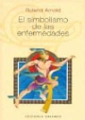 Roland Arnold - El simbolismo de las enfermedades