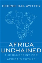George B. N. Ayittey, George B.N. Ayittey, Ayittey, G Ayittey, G. Ayittey, George B. N. Ayittey - Africa Unchained