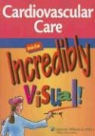 Springhouse, Lippincott Williams &amp; Wilkins, Springhouse - Cardiovascular Care Made Incredibly Visual!