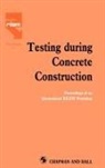 H. E. Reinhardt, H. E. Reinhardt Reinhardt, H. W. Reinhardt, H.w. Reinhardt, H. W. Reinhardt, H.w. Reinhardt - Testing During Concrete Construction