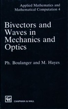 P. Boulanger, P. (University of Brussels) Hayes Boulanger, P. Hayes Boulanger, Philippe Boulanger, Philippe Hayes Boulanger, BOULANGER P HAYES M A... - Bivectors and Waves in Mechanics and Optics