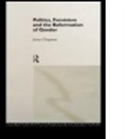 J. Chapman, Jennifer Chapman, Jenny Chapman, Chapman Jennife, Chapman Jenny - Politics, Feminism and the Reformation of Gender