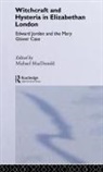 Edward Jorden, M. Macdonald, Michael Macdonald, MacDonald Michael, John Swan, Michael Macdonald - Witchcraft and Hysteria in Elizabethan London