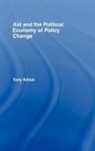 Tony Killick, Tony (Overseas Development Institute Killick, Killick Tony - Aid and the Political Economy of Policy Change