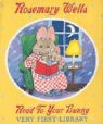Rosemary Wells, Rosemary Wells - Read to Your Bunny Very First Library