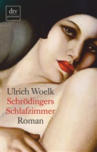 Ulrich Woelk - Schrödingers Schlafzimmer