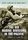 George B. Clark - The Six Marine Divisions in the Pacific
