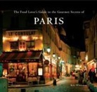 Kate Whiteman - The Food Lover's Guide to the Gourmet Secrets of Paris