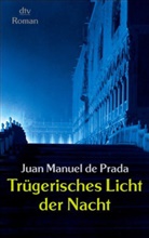 Juan Manuel de Prada, Juan M. de Prada, Juan Manuel De Prada - Trügerisches Licht der Nacht