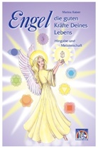Marina Kaiser - Engel - die guten Kräfte deines Lebens - Bd. 2: Engel, die guten Kräfte Deines Lebens - Band 2. Bd.2